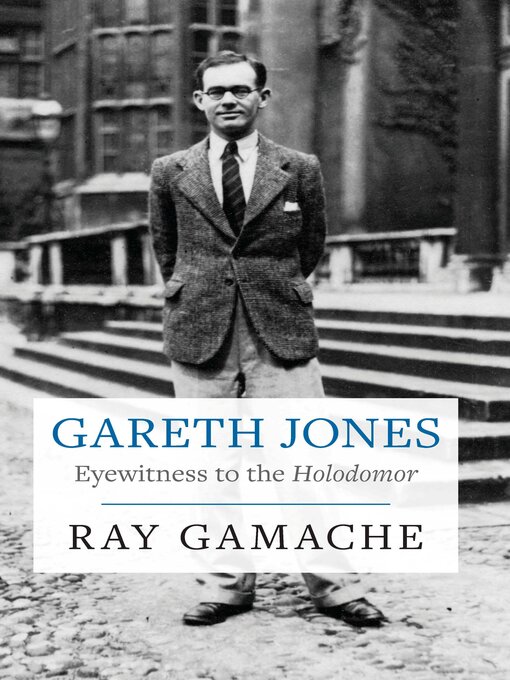 Title details for Gareth Jones--Eyewitness to the Holodomor by Professor Ray Gamache - Available